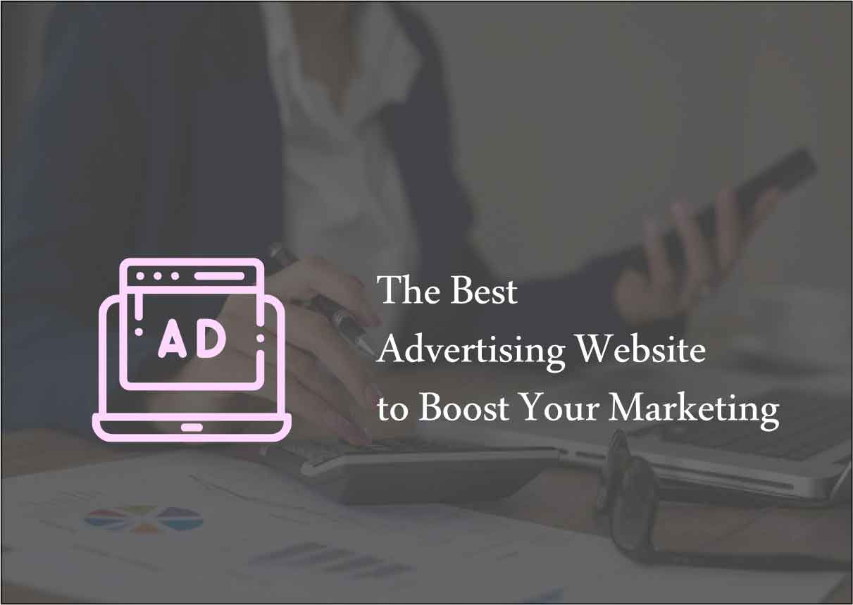 The Best Advertising Website to Boost Your Marketing