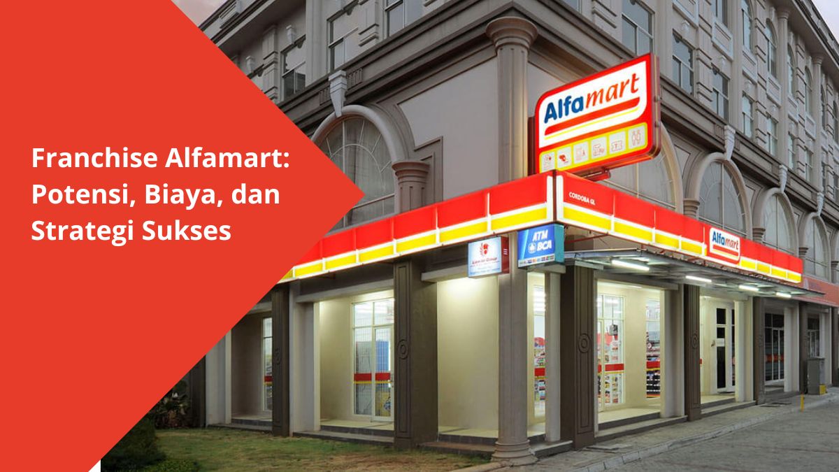 Franchise Alfamart Potensi, Biaya, dan Strategi Sukses untuk Pengusaha Masa Kini